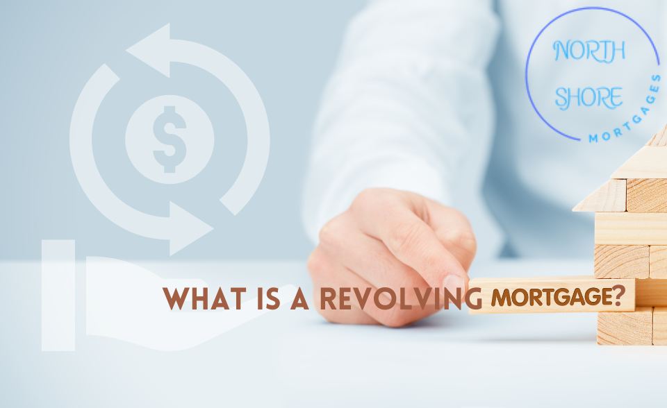 What Is A Revolving Credit Mortgage? North Shore Mortgages